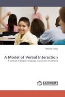 A Model of Verbal Interaction: A portrait of English language classrooms in Jamaica 383833809X Book Cover