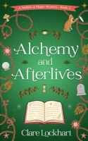 Alchemy and Afterlives: A Cozy Mystery (Midlife is Magic Series) B0F895FLDV Book Cover