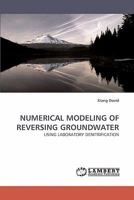NUMERICAL MODELING OF REVERSING GROUNDWATER: USING LABORATORY DENITRIFICATION 383833387X Book Cover