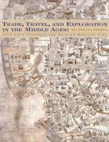 Trade, Travel, and Exploration in the Middle Ages: An Encyclopedia (Garland Reference Library of the Humanities) 0815320035 Book Cover