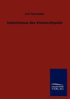 Katechismus Des Violoncellspiels (Classic Reprint) 3846019119 Book Cover