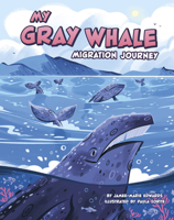 My Gray Whale Migration Journey (My Animal Migration Story) 0756585643 Book Cover