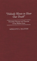 Nobody Wants To Hear Our Truth: Homeless Women And Theories Of The Welfare State 0313292922 Book Cover