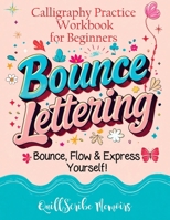 Bounce Lettering: Calligraphy Practice Workbook for Beginners Learn Creative Brush Handwriting Penmanship and Dynamic Modern Lettering Techniques 8368294436 Book Cover