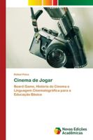 Cinema de Jogar: Board Game, História do Cinema e Linguagem Cinematográfica para a Educação Básica 6202561564 Book Cover