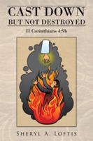 Cast Down But Not Destroyed: II Corinthians 4:9b 1434369536 Book Cover