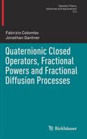 Quaternionic Closed Operators, Fractional Powers and Fractional Diffusion Processes (Operator Theory: Advances and Applications, 274) 303016411X Book Cover