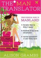 The Man Translator: Your Essential Guide to Manland 0806528591 Book Cover