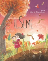 Il Seme: Dal seme all'albero, il ciclo vitale della natura è spiegato magnificamente in questo libro per bambini. (Italian Edition) B0CMK49SC2 Book Cover