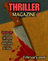 Thriller Magazine: February 2026 Issue (Thriller Magazine Series: Crime, Noir, & Psychological Suspense) B0GCR4QBJ5 Book Cover