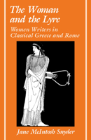 The Woman and the Lyre: Women Writers in Classical Greece and Rome (Ad Feminam) 0809317060 Book Cover