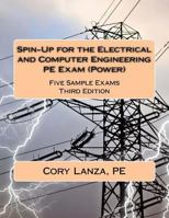 Spin-Up for the Electrical and Computer Engineering PE Exam (Power): Five Sample Exams Third Edition 150254525X Book Cover