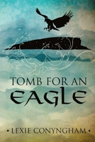 Tomb for an Eagle 1910926442 Book Cover