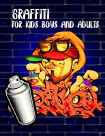 Graffiti For Kids Boys And Adults: : Coloring Books, Funny Amazing Street Art Books For Kids Boys Coloring Pages For All Levels, Basic Lettering Lesso B08PXBCT4V Book Cover