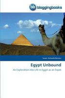 Egypt Unbound: An Exploration into Life in Egypt as an Expat 3841771025 Book Cover