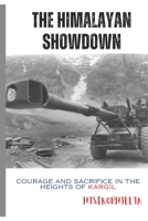 The Himalayan Showdown: Courage and Sacrifice in the Heights of Kargil (History Books) B0CR3ZY2VZ Book Cover