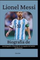 Biografia de Lionel Messi: Autobiografia e biografia de um jogador de futebol profissional B0CH2FMG8L Book Cover