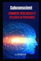 Subconscient: Comment débloquer et utiliser sa puissance null Book Cover