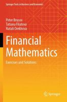 Financial Mathematics: Exercises and Solutions (Springer Texts in Business and Economics) 3031746708 Book Cover
