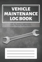 Vehicle Maintenance Log Book: Service - Repairs Maintenance & Checklist Mileage Fuel Record Book For Cars, Trucks, Motorcycles, Boats (6 x 9 in) Gift for Men, Father, Mechanics, Drivers 1079107622 Book Cover