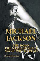 Michael Jackson: The Book The Media Doesn't Want You To Read 1449030149 Book Cover