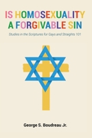 Is Homosexuality a Forgivable Sin: Studies in the Scriptures for Gays and Straights 101 B0F9628SXF Book Cover