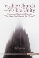 Visible Church-Visible Unity: Ecumenical Ecclesiology and "The Great Tradition of the Church" (Unitas Books) 0814628737 Book Cover