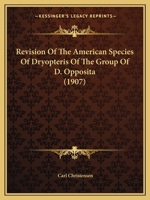 Revision Of The American Species Of Dryopteris Of The Group Of D. Opposita (1907) 1166937860 Book Cover