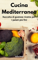 Cucina Mediterranea: Raccolta di gustose ricette per i palati piú fini. Mediterranean Cuisine 1802551301 Book Cover