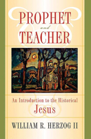 Prophet And Teacher: An Introduction To The Historical Jesus 0664225284 Book Cover