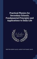 Practical Physics for Secondary Schools: Fundamental Principles and Applications to Daily Life 1019094281 Book Cover