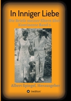 In inniger Liebe: Die Briefe meiner Eltern über Kontinente 1908-1950 3347235533 Book Cover