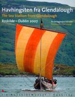 The Sea Stallion from Glendalough (Havhingsten fra Glendalough): Roskilde - Dublin 2007, Pictures of a Trial Voyage 8785180459 Book Cover