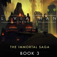 The Leviathan Chronicles, Book 3: The Immortal Saga B0F2C6BPDY Book Cover