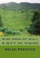 Wise Ones of Mull: A Gift of Vision 1442125616 Book Cover