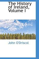 The History of Ireland, Volume I 1276493037 Book Cover
