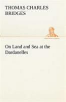 On Land and Sea at the Dardanelles 9354045251 Book Cover