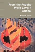 From the Psycho Ward Level 1 Critical 0557535980 Book Cover