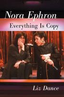 Nora Ephron: Everything Is Copy 0786496746 Book Cover