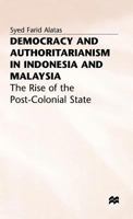 Democracy and Authoritarianism in Indonesia and Malaysia: The Rise of the Post-Colonial State 033371105X Book Cover