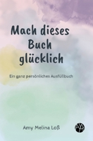Mach dieses Buch glücklich: Ein ganz persönliches Ausfüllbuch (German Edition) 3384646827 Book Cover