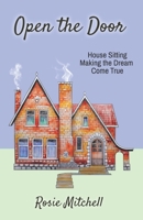 Open the Door: House-Sitting, Making the Dream Come True B09XZMPRZ5 Book Cover