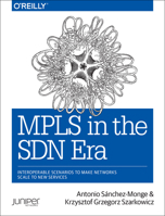 MPLS in the SDN Era: Interoperable Scenarios to Make Networks Scale to New Services 149190545X Book Cover
