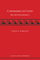 A Commentary on Cicero, De Divinatione I 0472119397 Book Cover