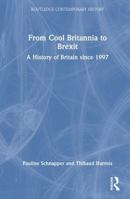 From Cool Britannia to Brexit: A History of Britain Since 1997 1032698632 Book Cover
