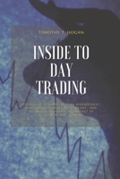 Inside to Day Trading: Platforms, Strategies, Risk Management, Discipline, Trading Psychology, And Technical Analysis, All Secret Of Success In Day Trading. 1801798583 Book Cover