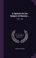 A Speech On the Subject of Slavery ...: 7 Sept. 1835 102192427X Book Cover