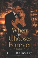 When He Chooses Forever: A Dark Age Gap Billionaire Forever Romance (The Sayer Claim) B0HGKL65XF Book Cover
