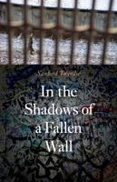 In the Shadows of a Fallen Wall 0803271417 Book Cover