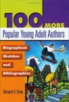 100 More Popular Young Adult Authors: Biographical Sketches and Bibliographies (Popular Authors Series) 1563089203 Book Cover